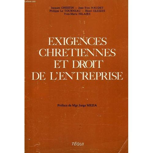 Exigences Chretiennes Et Droit De L'entreprise, Actes Du Viie Colloque National Des Juristes Catholiques, Paris, Dec. 1986