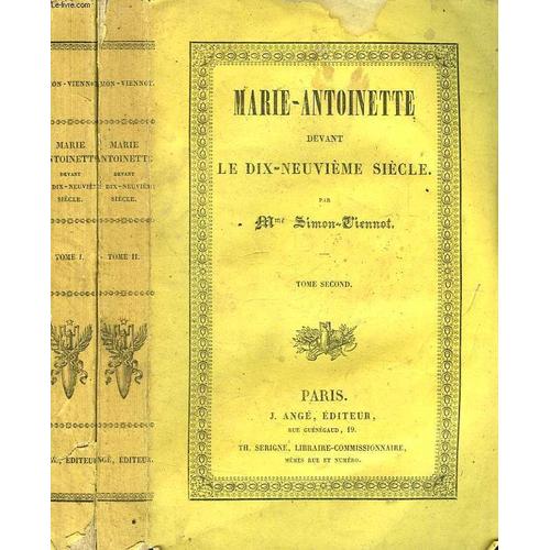 Marie-Antoinette Devant Le Dix-Neuvieme Siecle, 2 Tomes