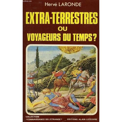 Extra-Terrestres Ou Voyageurs Du Temps ?