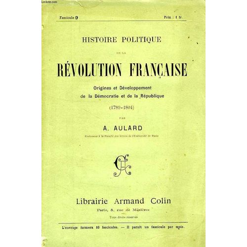 Histoire Politique De La Revolution Francaise, Origines Et Developpement De La Democratie Et De La Republique (1789-1804), Fasc. 9