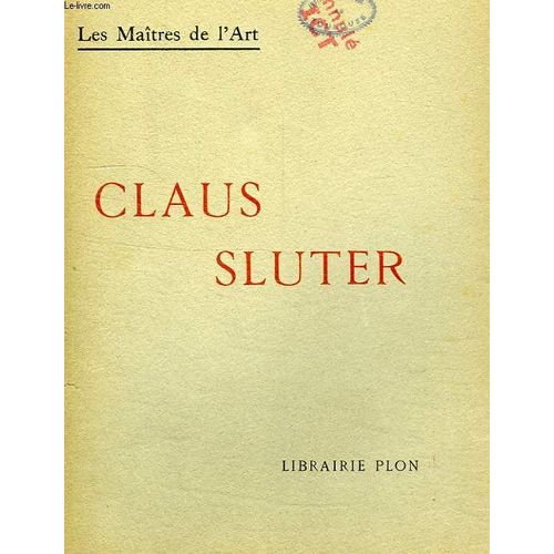 Claus Sluter Et La Sculpture Bourguignonne Au Xve Siecle