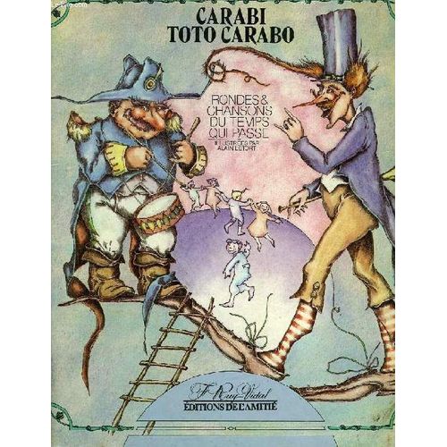 Carabi Toto Carabo. Rondes Et Chansons Du Temps Qui Passe