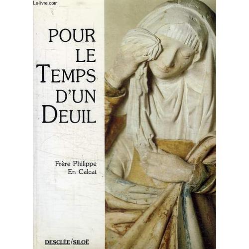 Pour Le Temps D'un Deuil - Prières, Méditations, Parole De Dieu, Langage Des Hommes