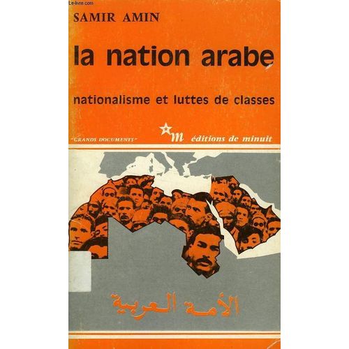 La Nation Arabe - Nationalisme Et Luttes De Classe