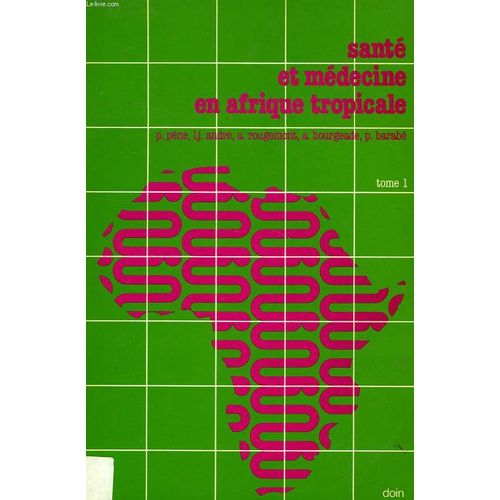 Santé Et Médecine En Afrique Tropicale - Tome 1 -Préface F.  Houphouet-Boigny