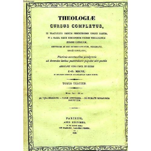 Theologiae Cursus Completus, Tomus Tertius (Iii)
