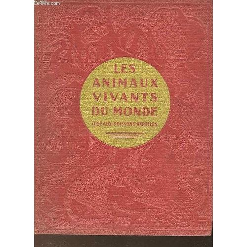 Les Animaux Vivants Du Monde - Histoire Naturelle