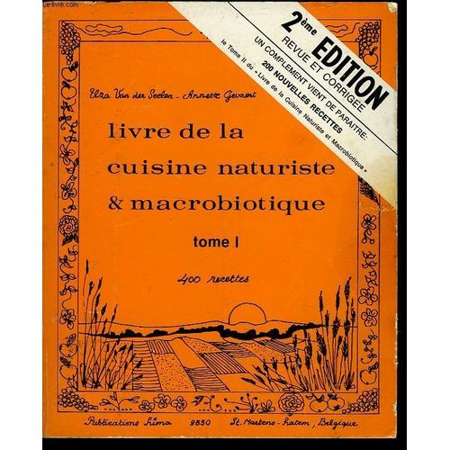 Livre De La Cuisine Naturiste Et Macrobiotique - Tome I - 400 Recettes