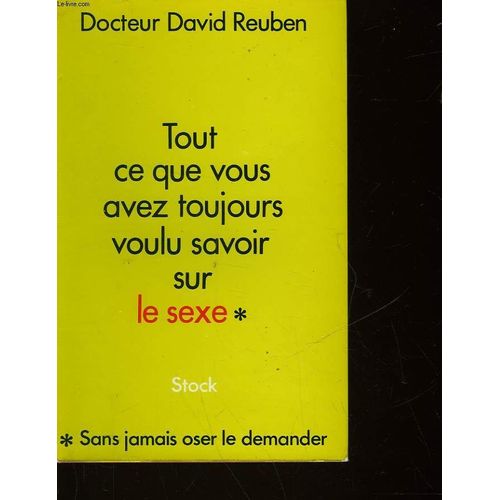 Tout Ce Que Vous Avez Toujours Voulu Savoir Sur Le Sexe Sans Jamais Oser Le Demande