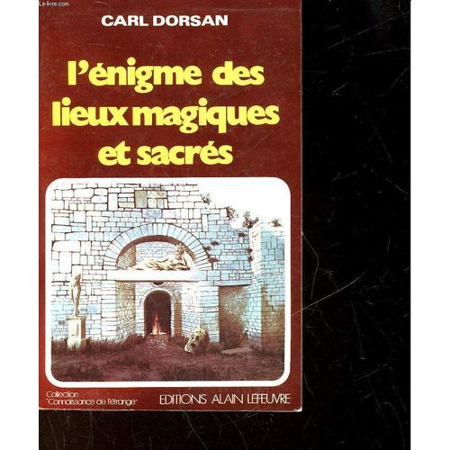 L'énigme Des Lieux Magiques Et Sacrés