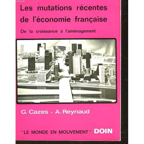 Les Mutations Recentes De L'economie Francaise - Dela Croissance A L'amenagement