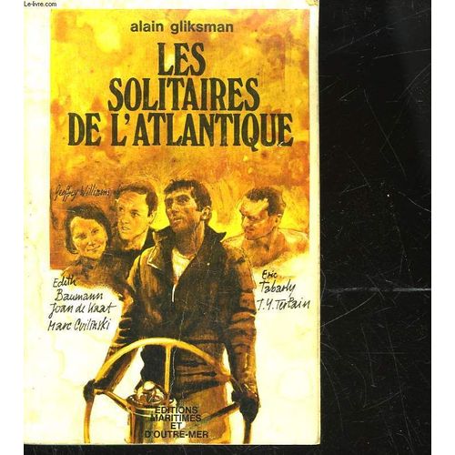 Les Solitaires De L'atlantique De La Victoire A Ma Defaite