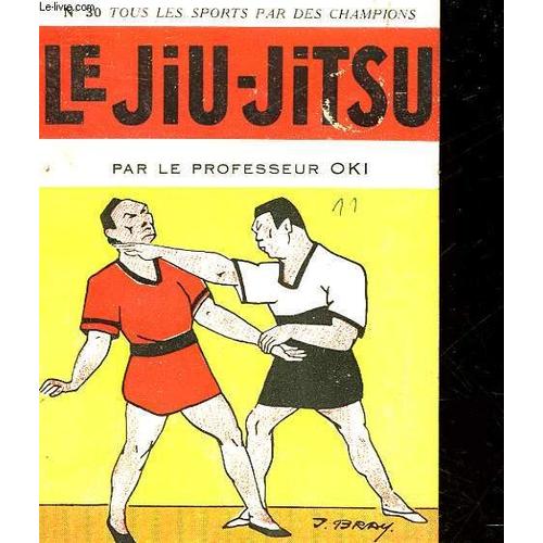 Tous Les Sports Par Des Champions - Le Jiu-Jitsu - N°30