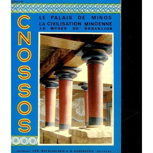 Cnossos - Le Palais De Minos - La Civilisation Minoenne - Le Musee De Heraklion