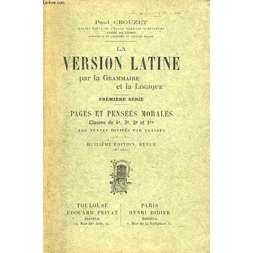 La Version Latine Par La Grammaire Et La Logique - Premiere Serie - Pages Et Pensees Morales - Classes De 4°, 3°, 2° Et 1°