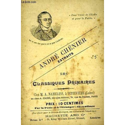 Les Classiques Primaires - Extraits - L'aveugle - Le Jeune Malade - La Jeune Tarentine - L'independace Du Poete - Attachement A La Vie - Tout Homme A Ses Douleurs - A La France - La Jeune ...