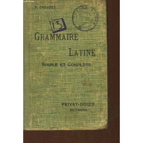 Grammaire Latine Simple Et Complete Pour Toutes Classes 51° Et 2° Cycle