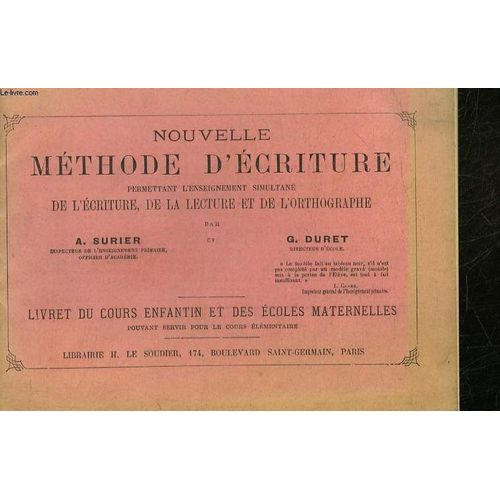 Nouvelle Methode D'ecriture Permettant L'enseingment Simultane De L'ecriture, De La Lecture Et De L'orthographe - Livret Du Cours Enfantin Et Des Ecoles Maternelle