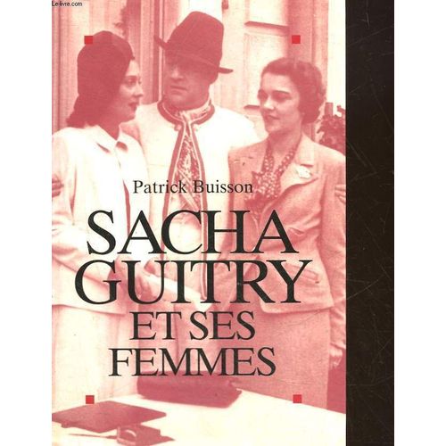Sacha Guitry Et Ses Femmes