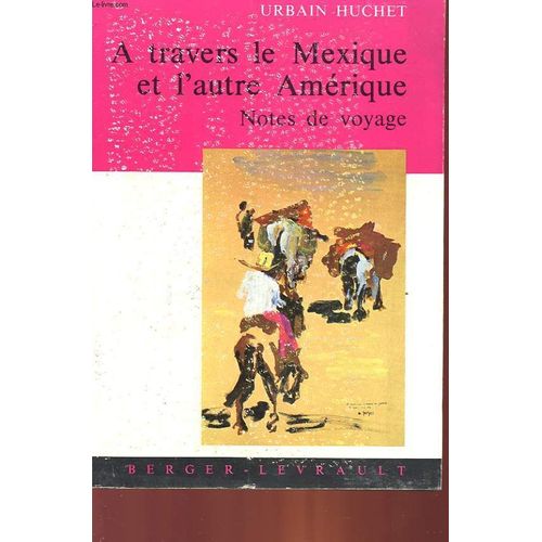 A Travers Le Mexique Et L'autre Amerique - Notes De Voyage