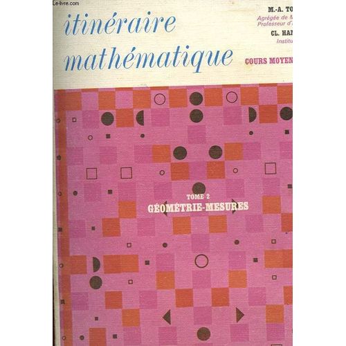Itineraire Mathematique - Cours Moyen 1° Annee - Tome 2 Geometrie, Mesures