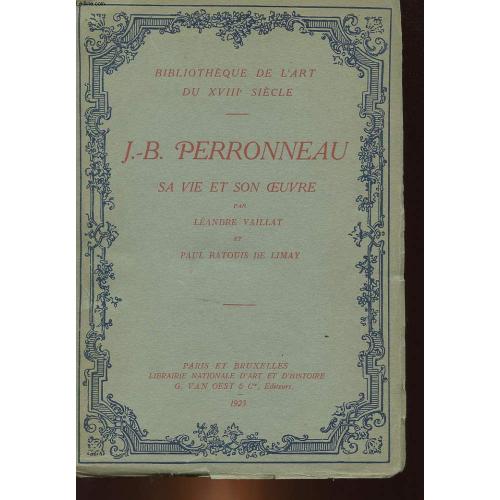 J. B. Perroneau - 1715 - 1783 - Sa Vie Et Son Oeuvre