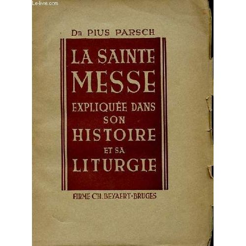 La Sainte Messe Expliquee Dans Son Histoire Et Sa Liturgie