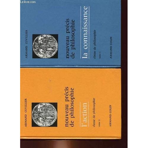 Un Nouveau Precis De Philosophie - Tome 1 : La Connaissance, Tome 2 : L'action