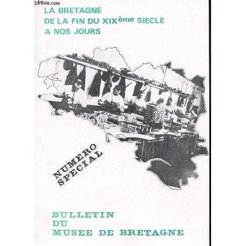 Bulletin Du Musee De Bretagne - La Bretagne De La Fin Du Xix Eme Siecle A Nos Jours - Numero Special