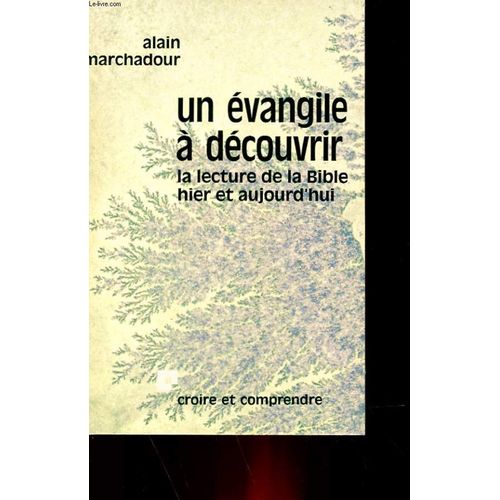 Un Evangile A Decouvrir - La Lecture De La Bible Hier Et Aujourd'hui