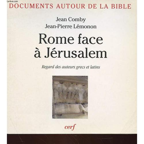 Rome Face À Jérusalem - Regard Des Auteurs Grecs Et Latins