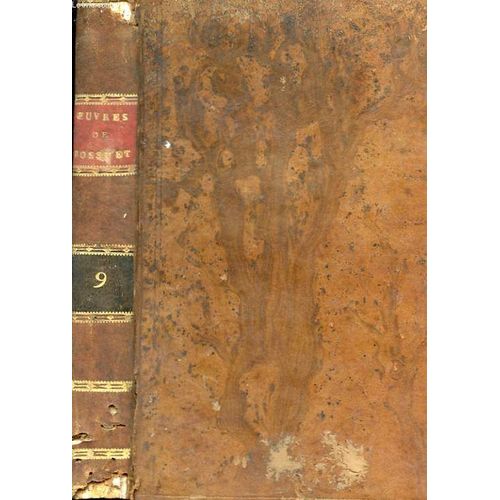 Oeuvres De Bossuet, Eveque De Meaux : Dediees A Monseigneur L'archeveque De Bordeaux Tome Neuvieme