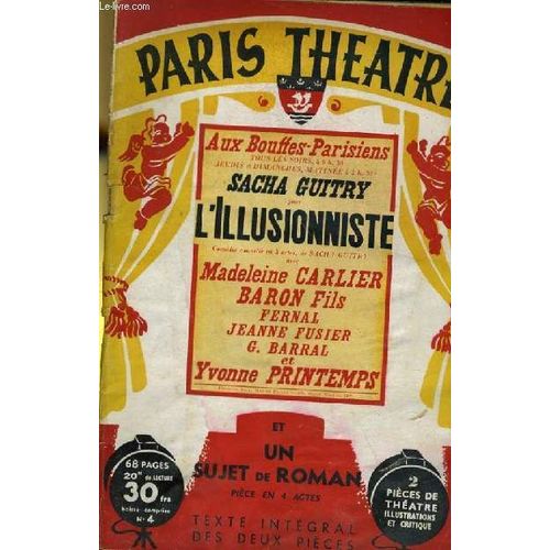 Paris Theatre N° 4 - L'illusionniste, Comédie Est Un Prologue Et Trois Actes De Sacha Guitry - Un Sujet De Roman, Pièce En 4 Actes De Sache Guitry