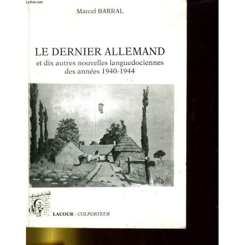 Le Dernier Allemand Et Dix Autres Nouvelles Languedociennes Des Années 1940-1944