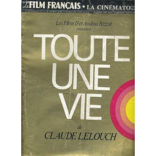 Le Film Francais - N° 1497 -2515 - Les Films 13 Et Andrea Rizzoli Présentent Toute Une Vie De Claude Lelouch