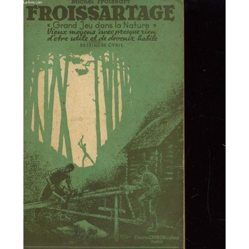 Froissartage, Grand Jeu Dans La Nature - Ii. Brins Et Pailles Jouet Et Boisselerie, Art Du Bucheron