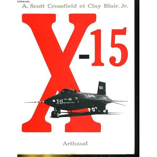 X-15. Premier Avion-Fusee Du Monde