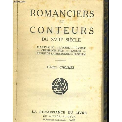 Romanciers Et Conteurs Du Xviiie Siecle. Marivaux, L'abbe Prevost, Crebillon Fils, Laclos, Restif De La Bretonne, Florian. Pages Choisies