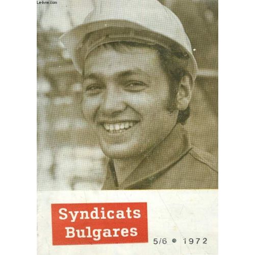 Syndicats Bulgares N°5/6. Les Syndicats Et L'edification De La Societe Socialiste Avancee. Panorama De L'economie Bulgare, La Chimie Industrielle Bulgare