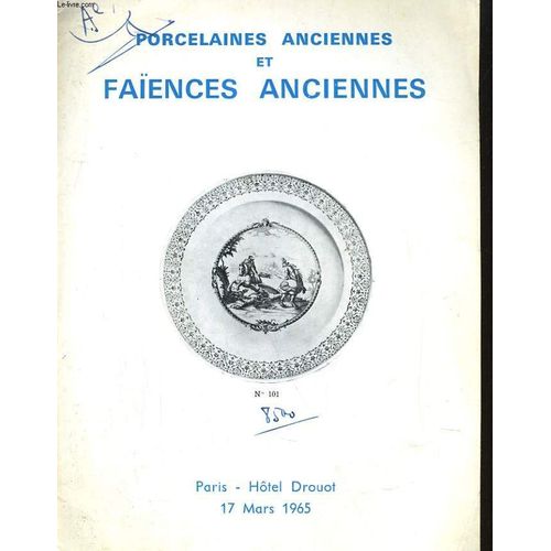 Catalogue De Ventes Aux Encheres. Porcelaines Anciennes, Faiences Anciennes. Vente Hotel Drouot Salle N°7. Mercredi 17 Mars 1965