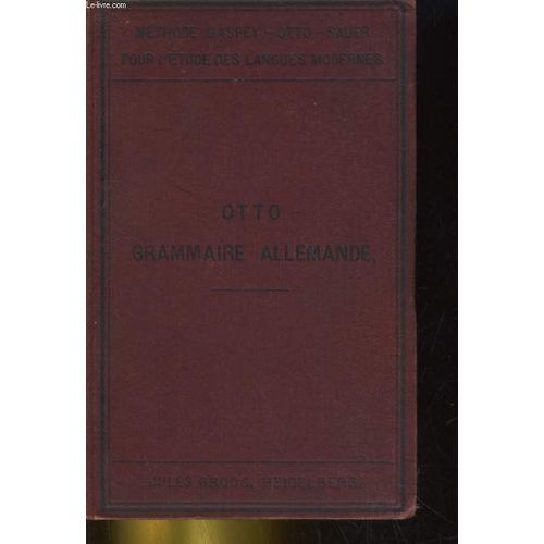 Nouvelle Grammaire Allemande Contenant Outre Les Principales Regles De La Langue Allemande. Des Themes, Des Lectures Et Des Conversations D'apres Une Methode A La Fois Theorique Et Pratique