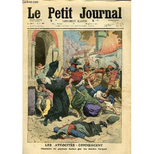 Le Petit Journal - Supplément Illustré Numéro 1145 - Les Atrocites Commencent: Massacre De Paysans Serbes Par Les Bandes Turques - A Marrakech, Le Caid El Glaoui Et Son Frere Recoivent La ...