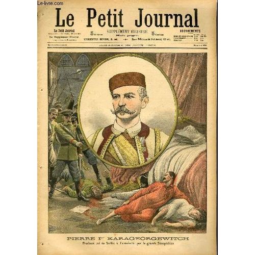 Le Petit Journal - Supplément Illustré Numéro 658 - Pierre Ier Karageorgewitch; Proclame Roi De Serbie A L'unanimite Par La Grande Skouptchina - Mariage Du Fils Du Bey De Tunis