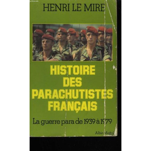 Histoire Des Parachutistes Francais. La Guerre Para De 1939 A 1979