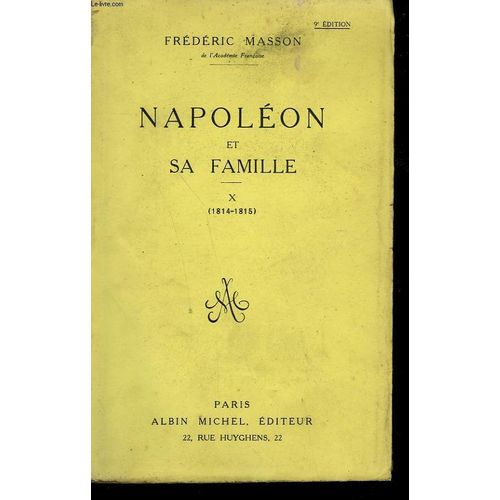 Napoleon Et Sa Famille. Tome : X. 1814-1815