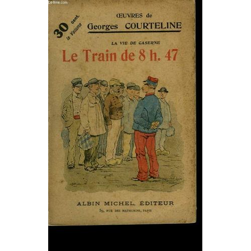 La Vie De Caserne. Le Train De 8h.47. 1ere Partie
