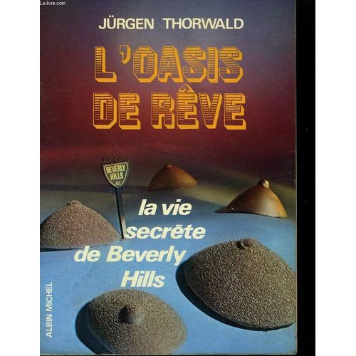 L'oasis De Reve. La Vie Secrete De Beverly Hills