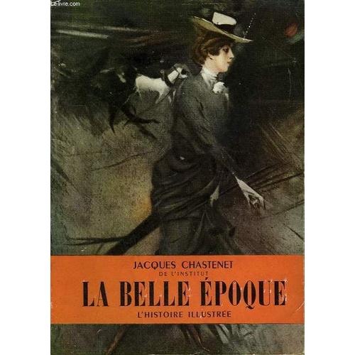 La Belle Epoque. Collection L'histoire Illustree N° 2