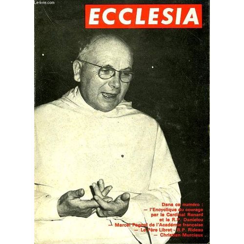 Ecclesia. Lectures Chretiennes N° 235. Le Sacre De L'amour Par Jean Danielou, Deux Sermons Par Marcel Pagnol, Le Pere Lebret Au Service Des Hommes Par Francois Malley, Pour Une Economie ...