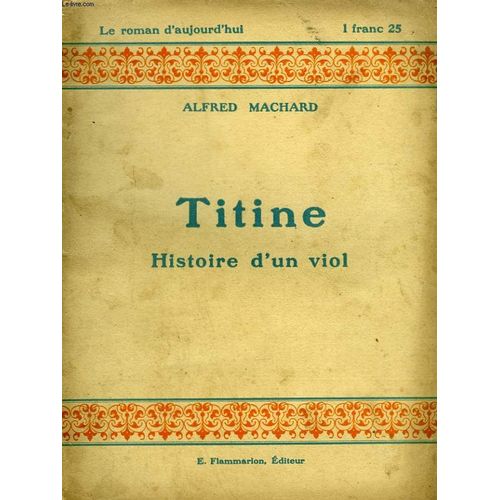 Titine. Histoire D'un Viol. Collection : Le Roman D'aujourd'hui N° 14